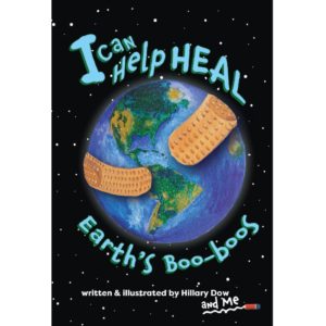 Heal Earth's Boo-Boos - by Hillary Dow, Binding Tales